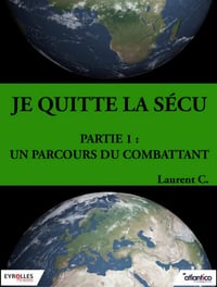 Je quitte la Sécu (2 Tomes) – Laurent C.