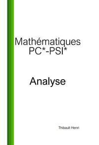 Thibault Henri - Mathématiques PC*-PSI* : Analyse (Réussir les concours - Mathématiques PC*-PSI*) (2024)