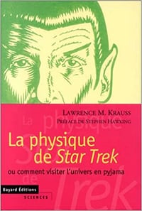 La physique de Star Trek ou comment visiter l’univers en pyjama - Lawrence Krauss