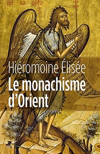 Le monachisme d’Orient - Hieromoine Elisee (2017)