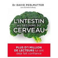 L’intestin au secours du cerveau - Docteur David Perlmutter