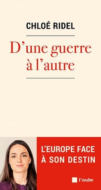D’une guerre à l’autre : L’Europe face à son destin - Chloé Ridel (2022)