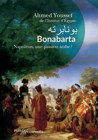 Bonabarta : Napoléon, une passion arabe ? - Ahmed Youssef (2024)