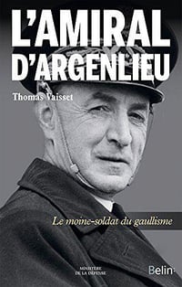 L’Amiral d’Argenlieu. Le moine soldat du gaullisme - Thomas Vaisset