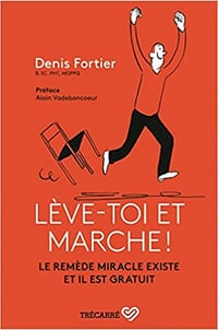 Leve-Toi et Marche ! le Remede Miracle Existe et Il Est Gratuit (2018)