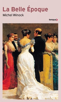 La Belle Époque : La France de 1900 à 1914 - Michel Winock (2022)