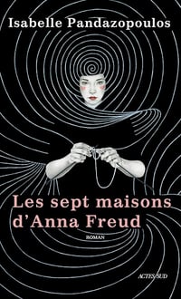 Les sept maisons d'Anna Freud - Isabelle Pandazopoulos (2024)