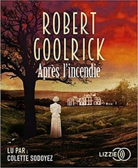 Robert Goolrick - Après l’incendie (2018)