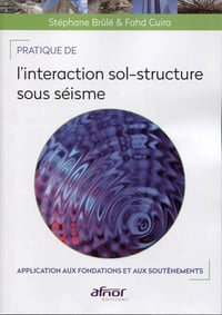 Stéphane BRULE, Fahd Cuira - Pratique de l'interaction sol-structure sous séisme: Application aux fondations et aux soutènements