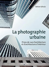 La photographie urbaine : Prises de vue d’architecture et d’architecture d’intérieur