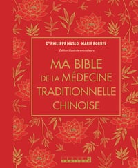 Ma bible de la médecine traditionnelle chinoise de Marie Borrel, Philippe Maslo (2020)