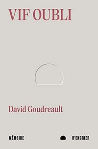 Vif oubli - David Goudreault (2022)