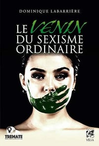 Le venin du sexisme ordinaire - Dominique Labarrière (2020)