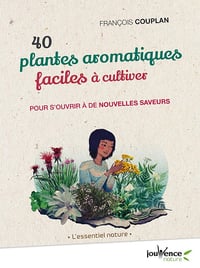 40 plantes aromatiques faciles à cultiver - Francois Couplan