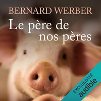 Le père de nos pères: Aventuriers de la Science 1 - Bernard Werber (2021)