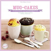 Mug cakes au micro-ondes pour gourmands pressés - Elise Delprat-Alvares