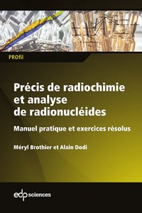 Précis de radiochimie et analyse de radionucléides: Manuel pratique et exercices résolus - Méryl Brothier (2020)