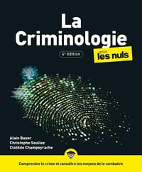 La Criminologie pour les Nuls - Alain Bauer, Christophe Soullez, Clotilde Champeyrache (2025)
