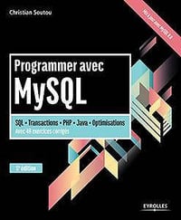 Programmer avec MySQL: SQL - Transactions - PHP - Java - Optimisations - Avec 40 exercices corrigés (Noire) (2017)