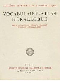 Vocabulaire-atlas héraldique en six langues: Français-English-Deutsch-Español-Italiano-Nederlandsch