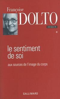 Françoise Dolto - Le Sentiment de soi: Aux sources de l'image du corps (2026)