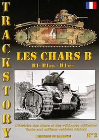 Les Chars B B1 - B1bis - B1ter (Trackstory No 3) Pascal Danjou