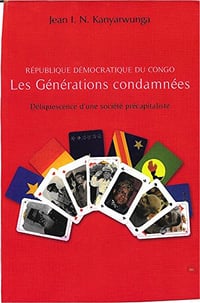 Republique Democratique du Congo: Les générations condamnées - Jean I.N. KANYARWUNGA