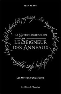 La Mythologie selon Le Seigneur des anneaux - Ilan Ferry (2022)
