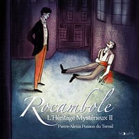 L'Héritage mystérieux 2: Les Aventures de Rocambole 2 - Pierre-Alexis Ponson du Terrail (2022)