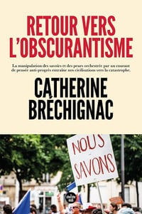 Retour vers l'obscurantisme - Catherine Bréchignac (2022)
