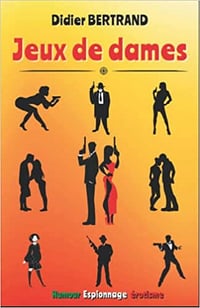 Jeux de dames: une enquête cosy et sexy pour l'été: humour, suspense et voyage - Didier BERTRAND (2022)
