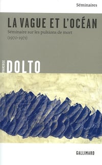 Françoise Dolto - La Vague et l'océan: Séminaire sur les pulsions de mort (1970-1971) (2026)