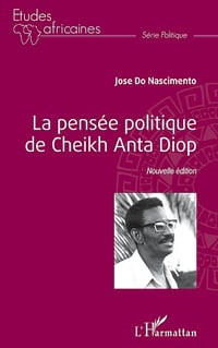 La pensée politique de Cheikh Anta Diop - José Do Nascimento (2021)
