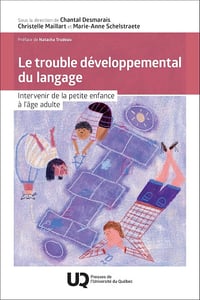 DESMARAIS CHANTAL - Le trouble développemental du langage: Intervenir de la petite enfance à l'âge adulte (2026)