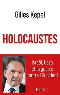 Holocaustes : Israël, Gaza et la guerre contre l'Occident - Gilles Kepel (2024)