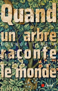 Quand un arbre raconte le monde - Franck Lirzin (2024)