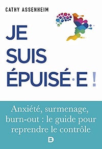 Je suis épuisé !: Stress, surmenage, burn-out : le guide pour reprendre le contrôle (Santé Grand Public) - Cathy Assenheim (2021)