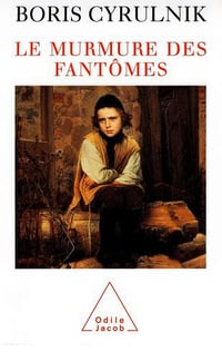 Le murmure des fantômes - Boris Cyrulnik