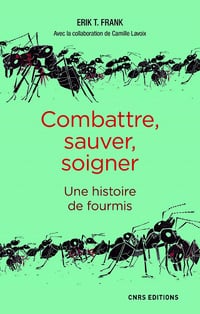Combattre, sauver, soigner : Une histoire de fourmis - Erik Frank (2020)