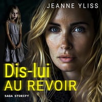 Dis-lui au revoir - Jeanne Yliss (2024)