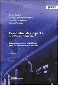 L'évaluation des impacts sur l'environnement: Processus, acteurs et pratique pour un développement durable - Pierre André (2020)