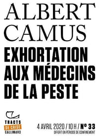 Tracts de Crise (N°33) - Exhortation aux médecins de la peste - Albert Camus (2020)
