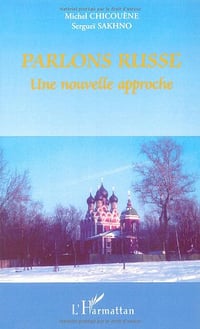 Parlons russe. une nouvelle approche - Michel Chicouène, Sergueï Sakhno
