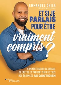 Et si je parlais pour être vraiment compris ? - Emmanuel Chila (2023)