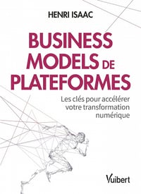 Business models de plateformes: Les clés pour accélérer votre transformation numérique - Henri Isaac (2021)