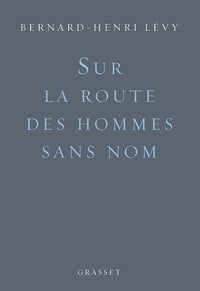 Sur la route des hommes sans nom - Bernard-Henri Lévy (2021)