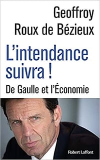L'Intendance suivra ! - Geoffroy ROUX DE BEZIEUX (2021)