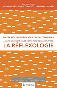 Les 20 grandes questions pour comprendre la réflexologie - Veronique Suissa (2023)
