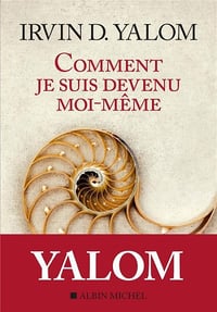 Comment je suis devenu moi-même - Irvin Yalom