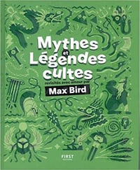 Mythes et légendes cultes revisités avec amour - Max Bird